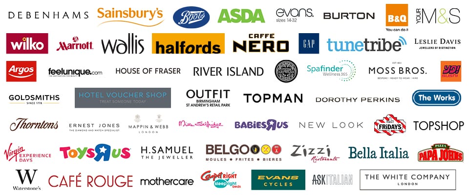 Image with logos of cashback (cash back), offers, deals or discounts at Asda, Sainsburys (Sainsbury’s), Mothercare, River Island, Argos, Boots, M&S (Marks and Spencer, Marks & Spencer), Wilko, B&Q (B and Q), GAP, New Look, YO Sushi, Top Man, Homebase, Nero (Café Nero), Outfit, The Works, TopShop (Top Shop), Debenhams, Evans (Evans Cycles), House of Fraser, Watersones, ToysRus (Toys R Us, Toys are us, Toysr’us), Thornton’s (Thorntons), Café Rouge (Cafe Rouge), Zizzi (Zizzis), Wallis, Moss Bros (Moss Brothers), Miss Selfridge, Belgo (Belgos), Halffords (Halford), Bella Italia, Evans, Pizza Express, Goldsmiths, Leslie Davis (Lesley Davis, H Samuel, Treat Me (treatme), Marriott Hotels, Burton, Hotel Voucher Shop, Ernest Jones, BabiesRus (Babies R Us, Babies are Us, Babiesr’us), Papa Johns, BHS, Mappin & Webb (Mappin Webb), Carpetright (Carpet Right), Sleepright (Sleep Right), Dorothy Perkins, TuneTribe (Tune Tribe), Virgin Experience Days