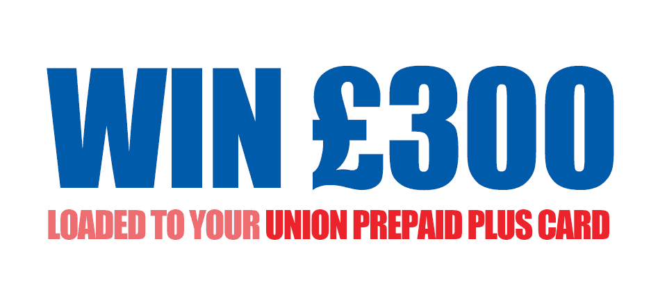 Win £300 in our prize draw! Union Prepaid Plus Cashback Card